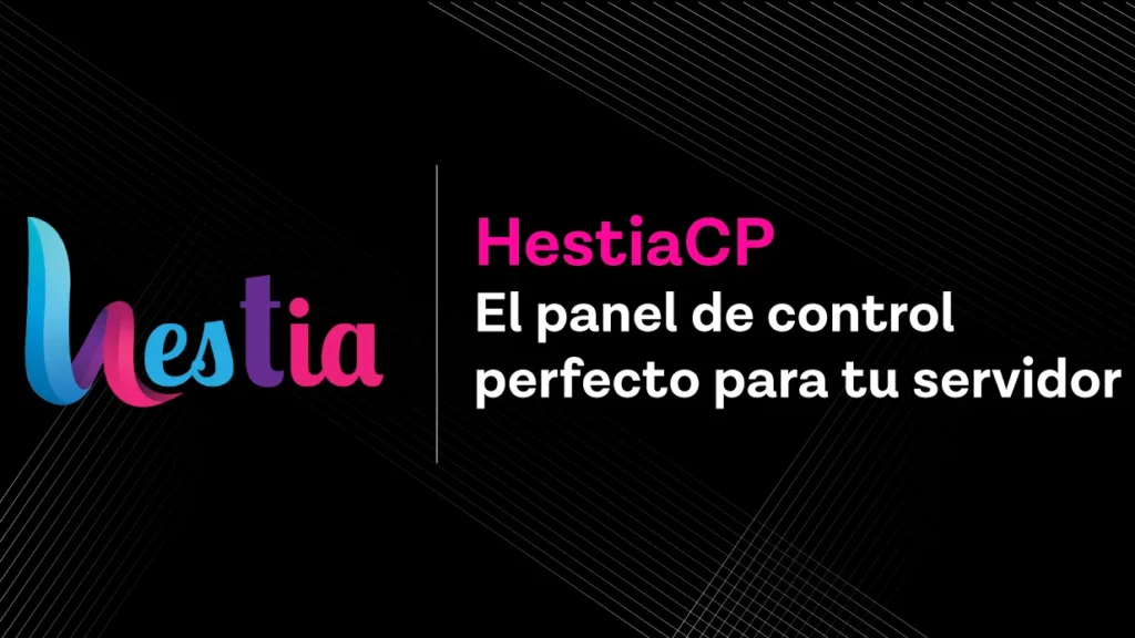 HestiaCP: el panel de control perfecto para tu servidor