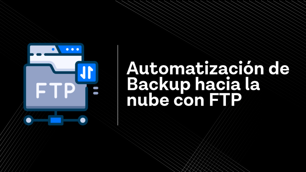 Automatización de Backup hacia la nube con FTP